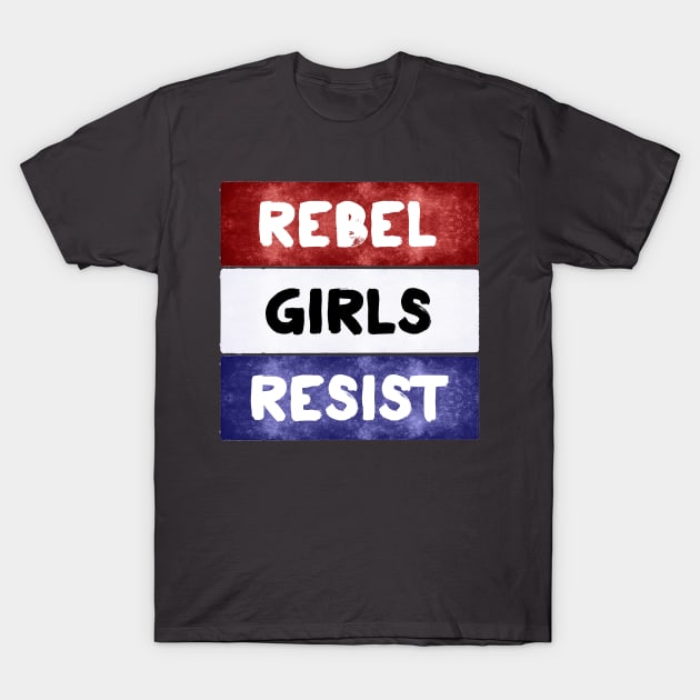 Rebel Girls Resist T-Shirt by CafePretzel